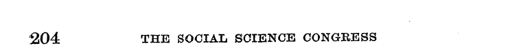 204 THE SOCIAL SCIENCE CONGRESS
