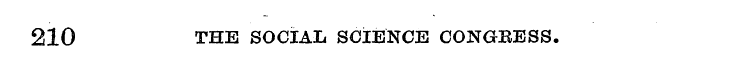 210 THE SOCIAL SCIENCE CONGBESS.