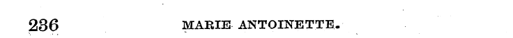 236 MARIE ANTOINETTE.