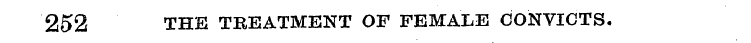 252 THE TREATMENT OF FEMALE CONVICTS.