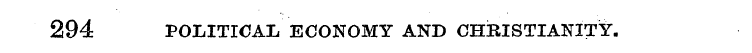 294 POLITICAL ECONOMY AND CHRISTIANITY.