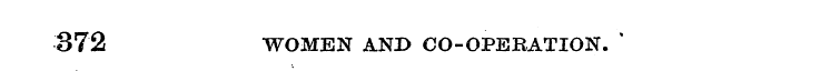 372 WOMEN AND CO-OPEBATION. '