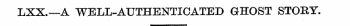 LXX.—A WELL-AUTHENTICATED GHOST STORY.