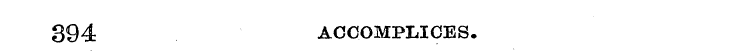 394 ACCOMPLICES.