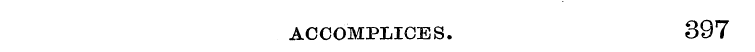 accomplices. 397