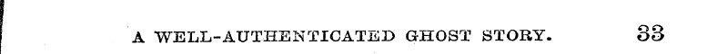 A WELL-AUTHENTICATED GHOST STORY. 83