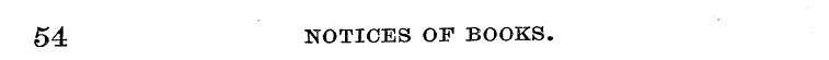 54 NOTICES OF BOOKS.