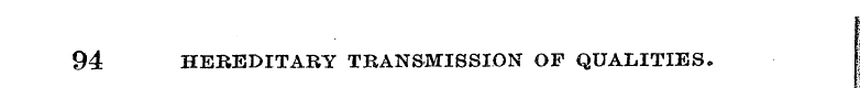94 HEBEDITARY TRANSMISSION OF QUALITIES.