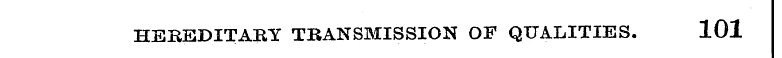 HEREDITARY TRANSMISSION OF QUALITIES. 10...