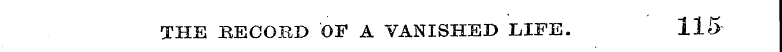 THE EECOSD 'OF A VANISHED LIFE. 115-