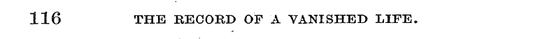 116 THE RECORD OF A VANISHED LIFE.