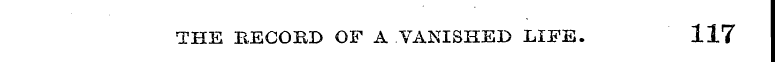 THE B,ECOBD OF A VANISHED LIFE. 117