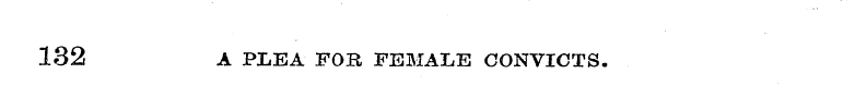 132 A PLEA FOB FEMALE CONVICTS.