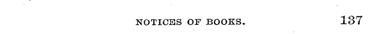 NOTICES OF BOOKS. 137