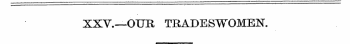 XXV.—OUR TRADESWOMEN.