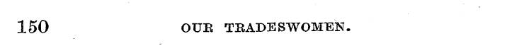 150 OUE TRADESWOMEN.