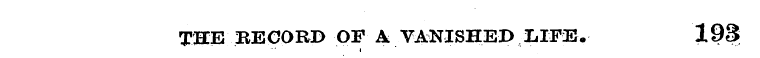 THE RECORD OF A VANISHED LIFE. 198