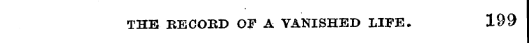 THE RECORD OF A VANISHED LIFE , 199