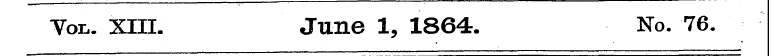 Vol. XIII. June 1, 1864. No. 76.