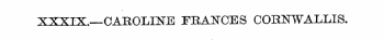 XXXIX.—CAROLINE FRANCES CORNWALLIS.