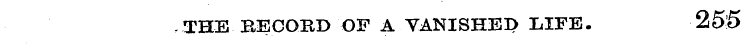¦ THE EEGOKD OP A YANISHED LIFE. 255