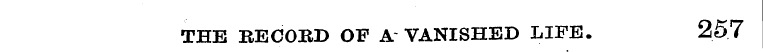 THE RECORD OF A VANISHED LIFE. 257