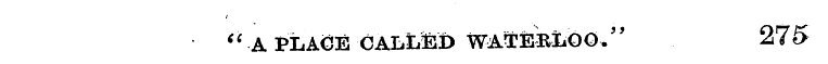 " A PLACE CALL&D WATERLOO." 275
