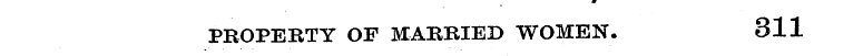 PROPERTY OF MARRIED WOMEN. 311