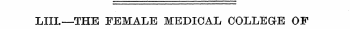 LIIL— THE FEMALE MEDICAL COLLEGE OF