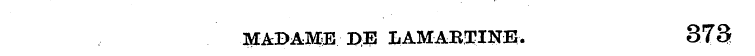 MADAME DE IjAMABTINE. 373