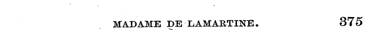 MADAME DE LAMARTINE. 375