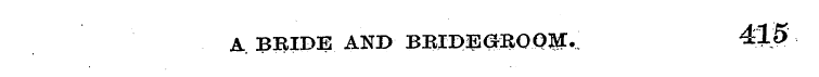 A BBIDE AND BBIDEGROQJtf:. 415