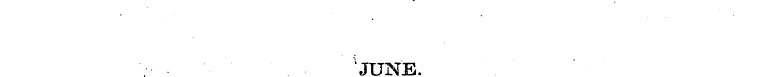';¦ ¦ • ' JUNE. ,