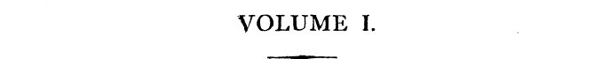 VOLUME I.