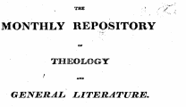 ** * *^ * THE - - &gt; / ¦ v MONTHLY REPOSITORY r - * **¦ ' " OF TMJEOJLO€rX ' AND GENERAL LITERATURE.