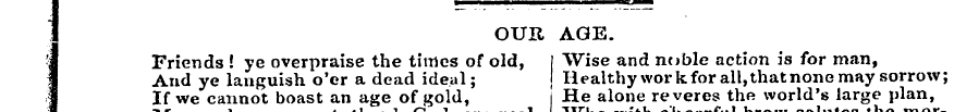 , I - i OUR AGE. I Friends ! ye overprai...
