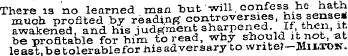There is no learned man buf will, confes...