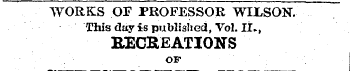 WORKS OF PROFESSOR WILSON. This day is p...