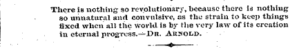 There is nothing- so revolutionary, beca...