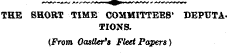 THE SHORT TIME COMMITTEES' DEPTJTA TIONS...