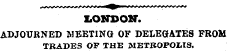 LONDON. ADJOURNED MEETING OF DELEGATES F...