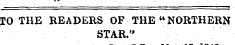 TO THE READERS OF THE "NORTHERN STAR."