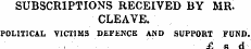 SUBSCRIPTIONS RECEIVED BY MR. CLEAVE. PO...