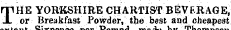 THE YORKSHIRE CHARTIST BEVFRAGE, or Brea...