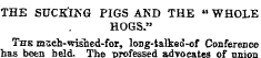 THE SUCKING PIGS AND THE " WHOLE HOGS." ...