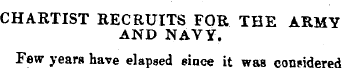 CHARTIST RECRUITS FOR THE ARMY AND NAVY....