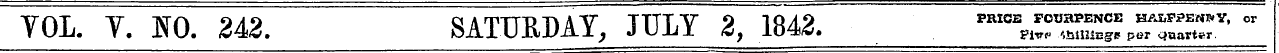 YOL. Y. JTO. 242. SATURDAY, JULY 2, 1842...