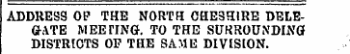 ADDRESS OP THE NORTH CHESHIRE DELEGATE M...