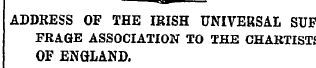 ADDRESS OF THE IRISH UNIVERSAL SUF FRAGE...