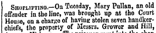 Shop-lifting.—On Tuesday, Mary Pullan, a...